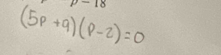 18
(5p+q)(p-2)=0