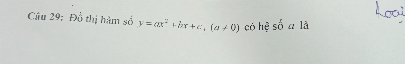 Đồ thị hàm số y=ax^2+bx+c, (a!= 0) có hệ Shat O a là