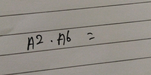 A^2· A^6=