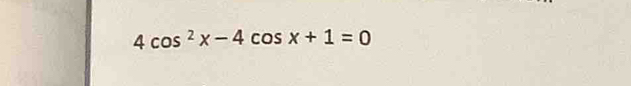 4cos^2x-4cos x+1=0