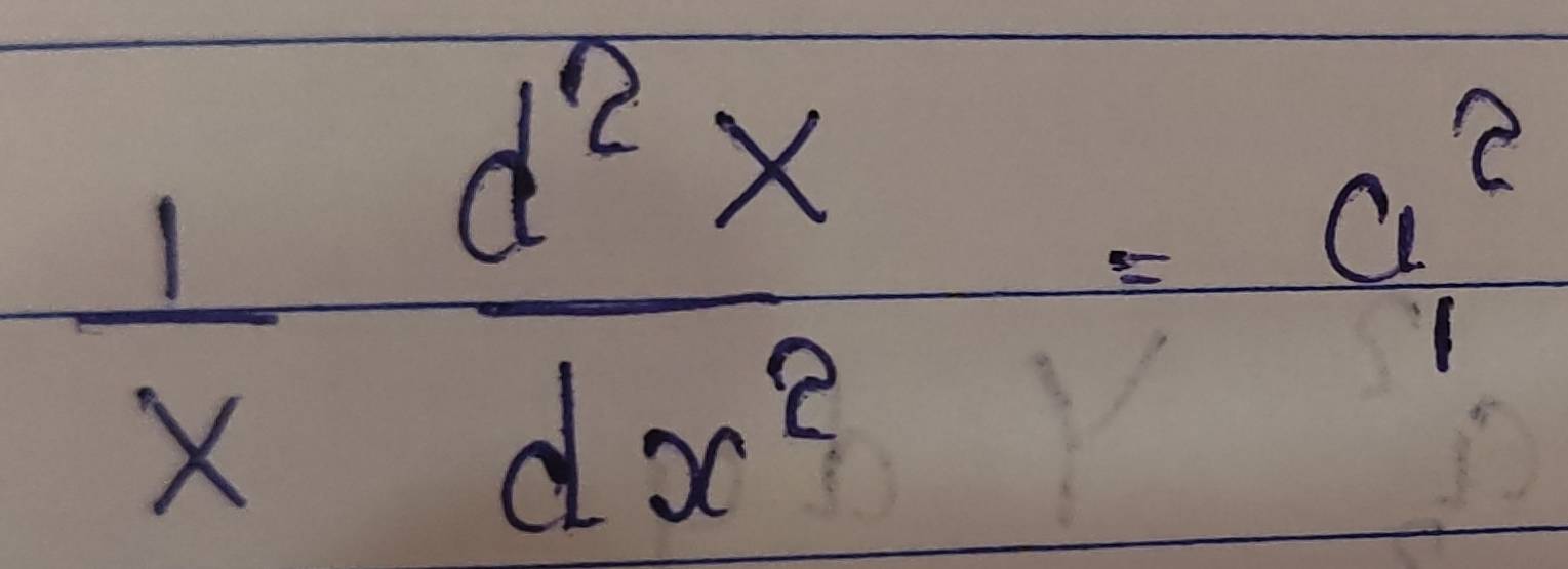  1/x  d^2x/dx^2 =a^2_1