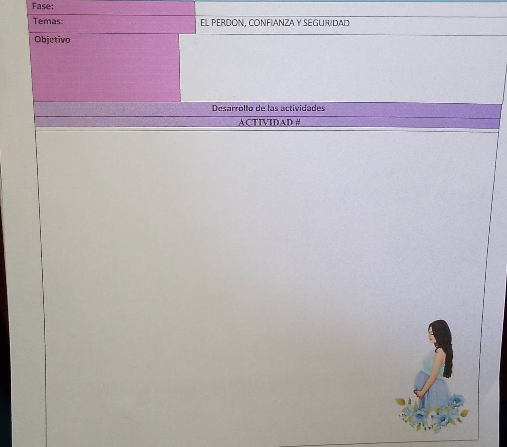 Fase: 
Temas: EL PERDON, CONFIANZA Y SEGURIDAD 
Objetivo 
Desarrollo de las actividades 
ACTIVIDAD #