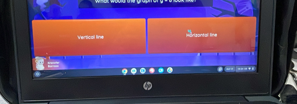 what would the graph of
Vertical line Horizontal line
Kristofer
Barraza
Oct 17 10:24 US ▼ 0