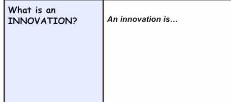 What is an 
INNOVATION? An innovation is...