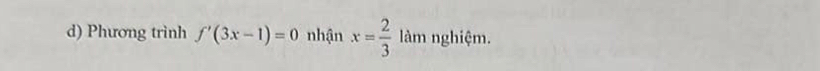 Phương trình f'(3x-1)=0 nhận x= 2/3  làm nghiệm.