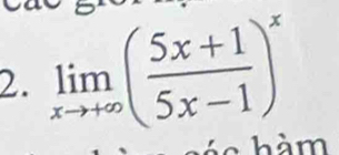 limlimits _xto +∈fty ( (5x+1)/5x-1 )^x
o hàm