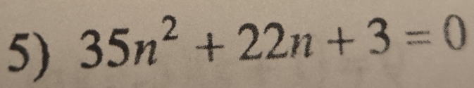 35n^2+22n+3=0