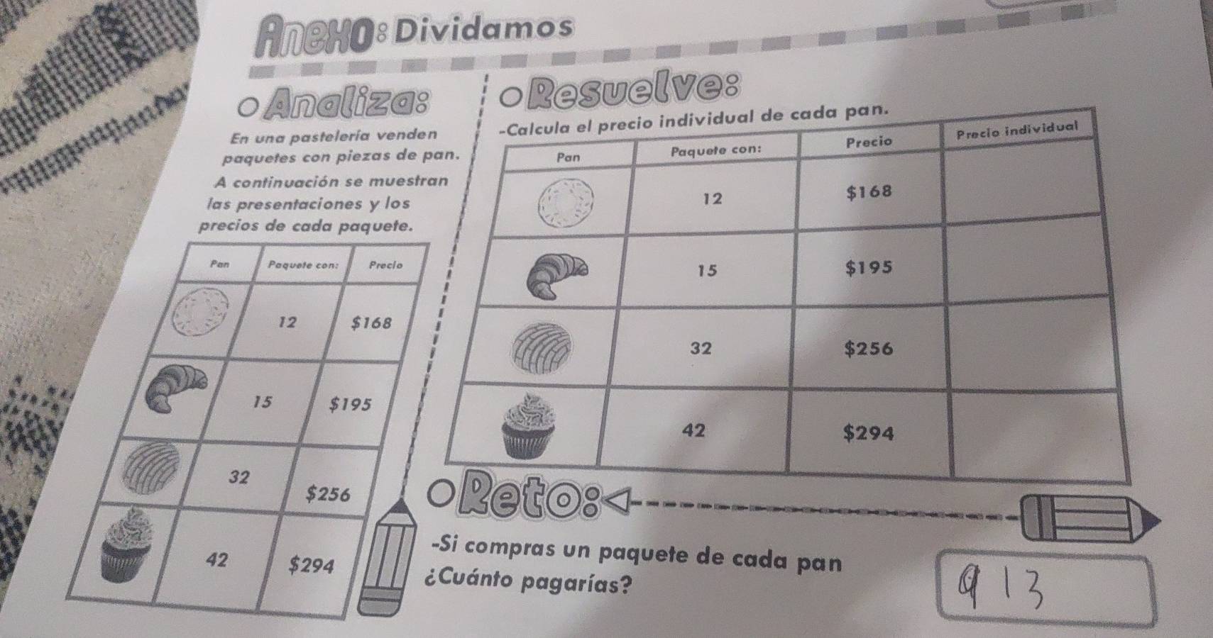 AnCHo: Dividamos 
o Analiza: ○Resuelve: 
En una pastelería ven 
paquetes con piezas d 
A continuación se mue 
las presentaciones y lo 
i compras un paquete de cada pan 
Cuánto pagarías?