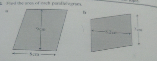 topic. 
1 Find the arca of each parallelogram. 
a