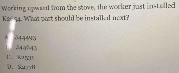 Solved: Working upward from the stove, the worker just installed K2654 ...