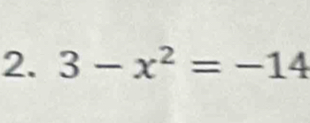 3-x^2=-14