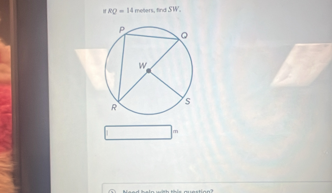 If RQ=14 meters , find SW.
m