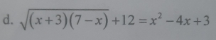 sqrt((x+3)(7-x))+12=x^2-4x+3