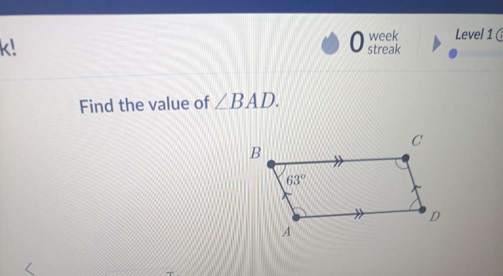 k!
O week
Level 1 @
streak
Find the value of ∠ BAD.