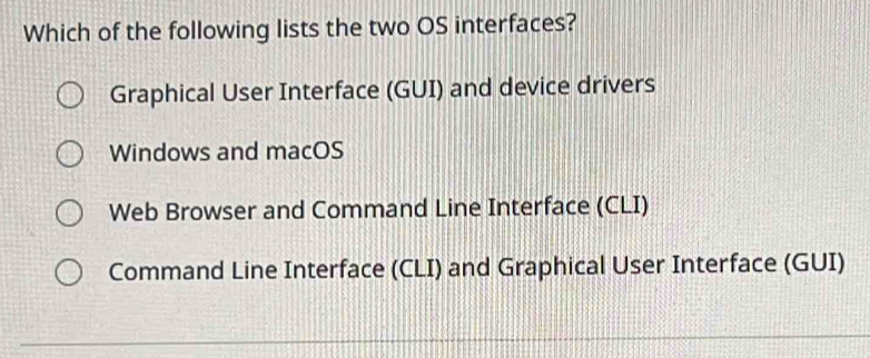 Solved: Which of the following lists the two OS interfaces? Graphical ...