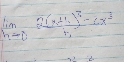 limlimits _hto 0frac 2(x+h)^3-2x^3h
2 2