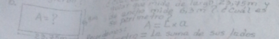 suar you mide do l0rye 30y5m. y
A=
Gte the enthe gride 6i3 m ?. dcadl s 
so perionetre? 
Pecerdenges? A=L* alpha
dro= Le some de sus lades