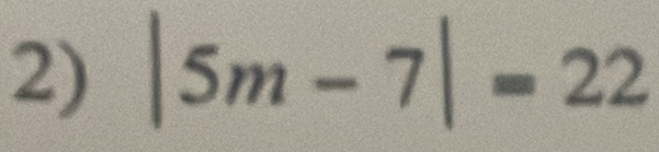 |5m-7|=22