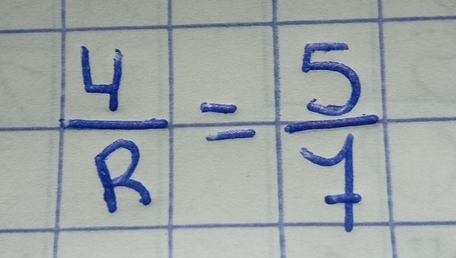  4/R = 5/7 