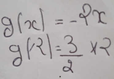 g(x)=-2x
g(2)= 3/2 * 2