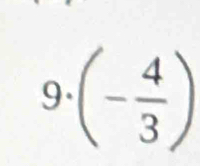 9· (- 4/3 )