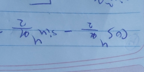 cos^4 x/2 -sin^4 x/2 