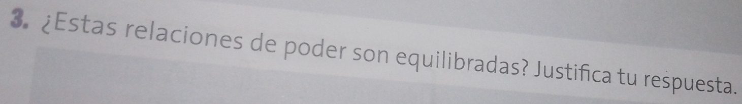 ¿Estas relaciones de poder son equilibradas? Justifica tu respuesta.