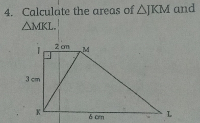 Calculate the areas of △ JKM and
△ MKL.