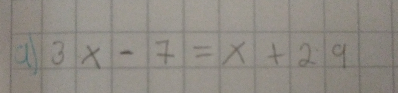 a 3x-7=x+29