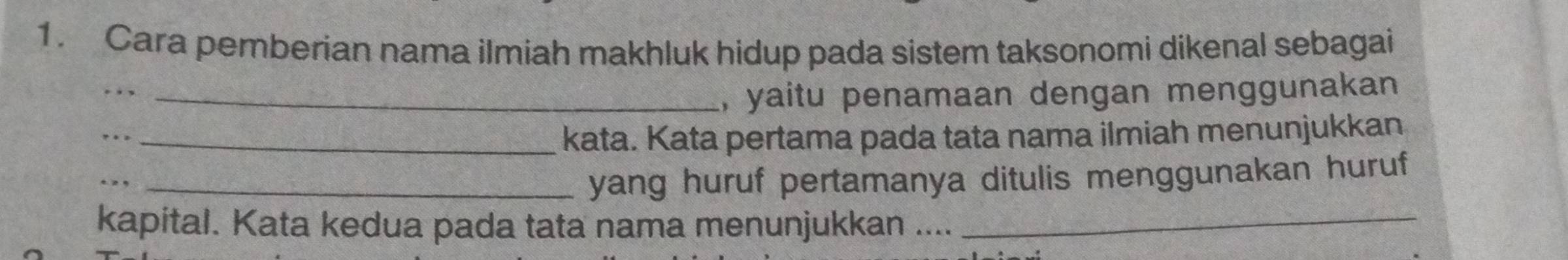 Cara pemberian nama ilmiah makhluk hidup pada sistem taksonomi dikenal sebagai 
.. 
_, yaitu penamaan dengan menggunakan 
_, 
kata. Kata pertama pada tata nama ilmiah menunjukkan 
.,_ 
yang huruf pertamanya ditulis menggunakan huruf 
kapital. Kata kedua pada tata nama menunjukkan ...._