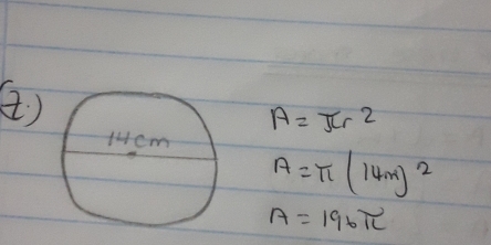 ④)
A=π r^2
A=π (14m)^2
A=196π