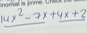 inomial is prime. Check