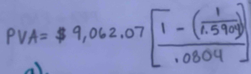 PVA=$ 9,062.07[frac 1-( 1/1.590 ).0804]