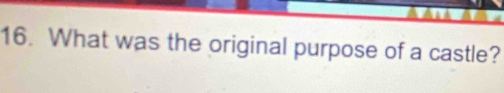 What was the original purpose of a castle?