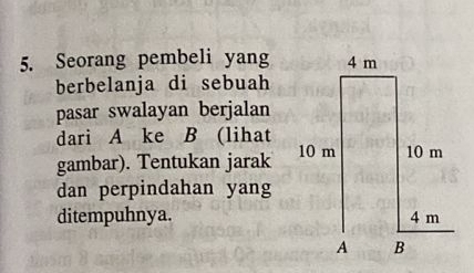 Seorang pembeli yang 
berbelanja di sebuah 
pasar swalayan berjalan 
dari A ke B (lihat 
gambar). Tentukan jarak 
dan perpindahan yang 
ditempuhnya.