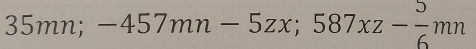 35mn; -457mn-5zx; 587xz- 5/6 mn