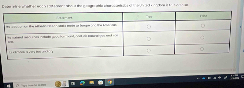 Determine whether each statement about the geographic characteristics of the United Kingdom is true or false. 
Type here to search