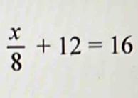  x/8 +12=16