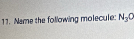 Name the following molecule: N_3O