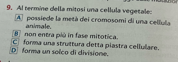 Risolto:Itazión 9. Al termine della mitosi una cellula vegetale: A ...