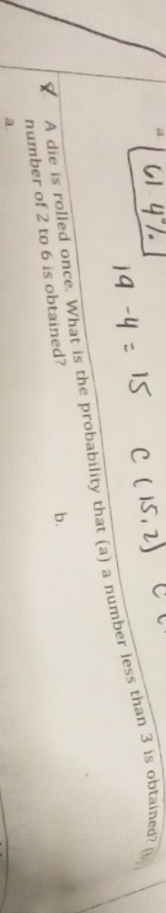 A die is rolled once. What is the probability that (a) a number less than 3 is obtained? h 
number of 2 to 6 is obtained? 
b. 
a.