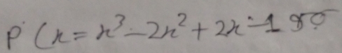 P(x=x^3-2x^2+2x-150