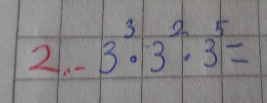 3^3· 3^2· 3^5=