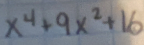 x^4+9x^2+16