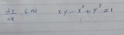  dy/dx  Find xy-x^2+y^2=1