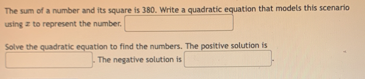 Solved: The sum of a number and its square is 380. Write a quadratic ...