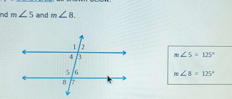 nd m∠ 5 and m∠ 8.
m∠ 5=125°
m∠ 8=125°