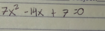 7x^2-14x+7=0