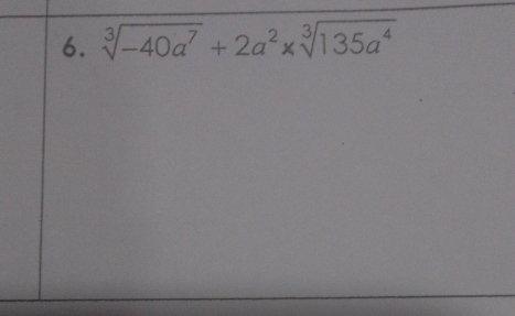 sqrt[3](-40a^7)+2a^2* sqrt[3](135a^4)