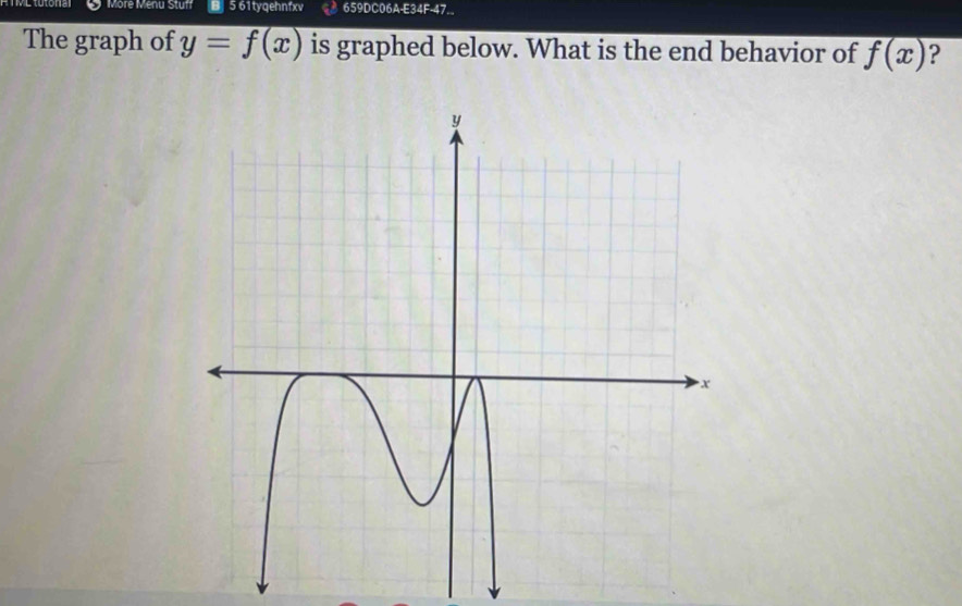 More Menu Stuff B 5 61tyqehnfx 659DC06A-E34F-47. 
The graph of y=f(x) is graphed below. What is the end behavior of f(x) ?